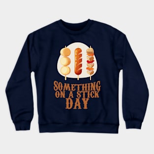 March 28th - Something On A Stick Day Crewneck Sweatshirt